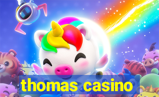 thomas casino