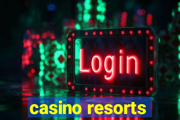 casino resorts