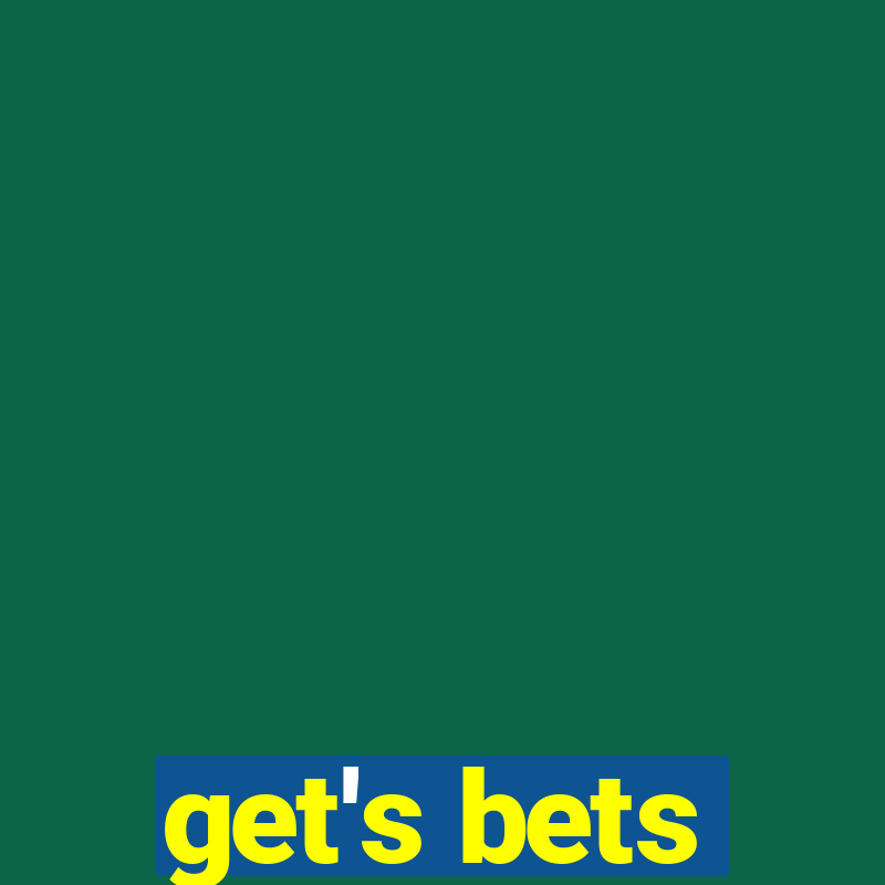 get's bets