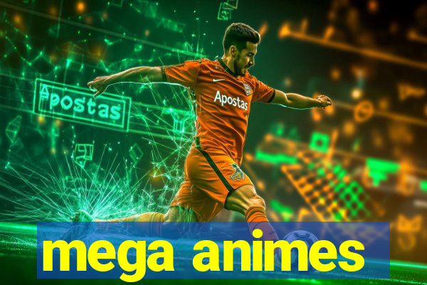 mega animes