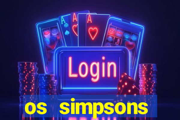 os simpsons assistir online dublado