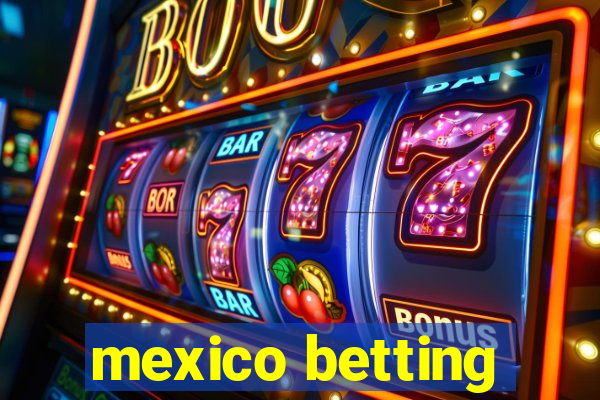 mexico betting