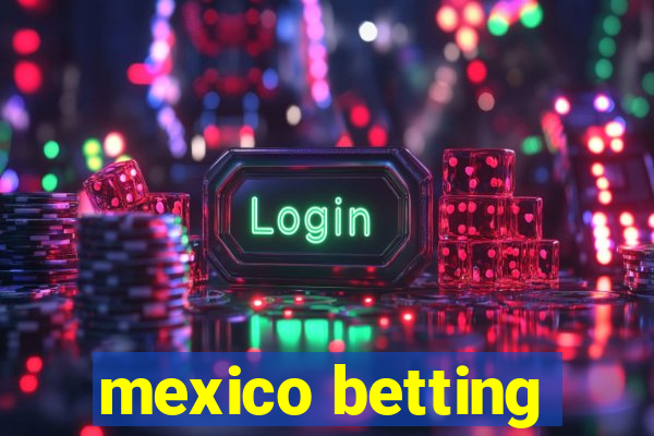 mexico betting