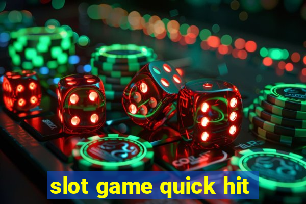 slot game quick hit