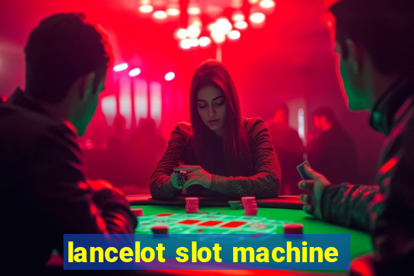 lancelot slot machine