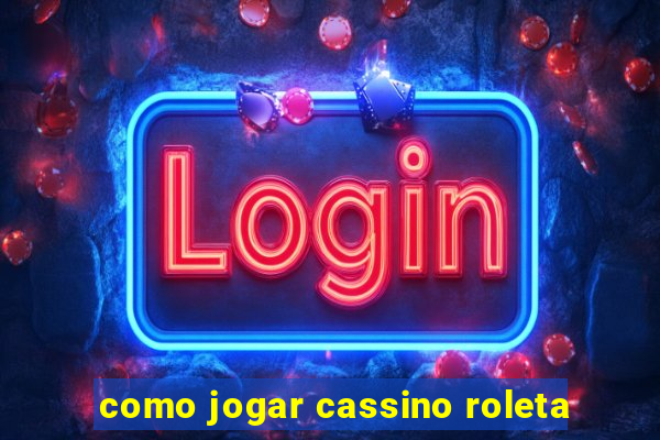 como jogar cassino roleta