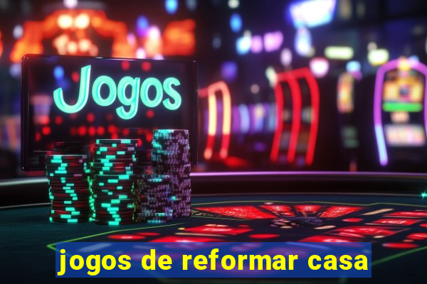 jogos de reformar casa