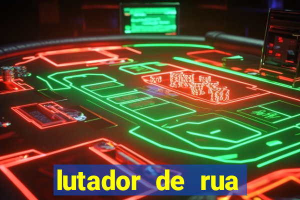 lutador de rua filme completo dublado mega filmes