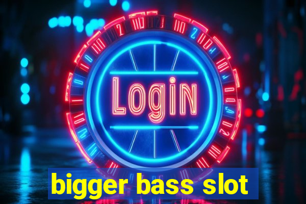 bigger bass slot