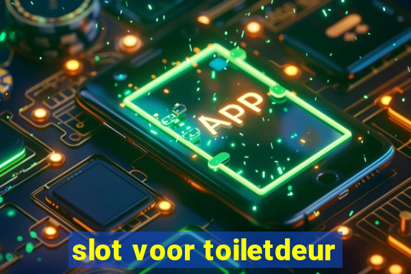 slot voor toiletdeur