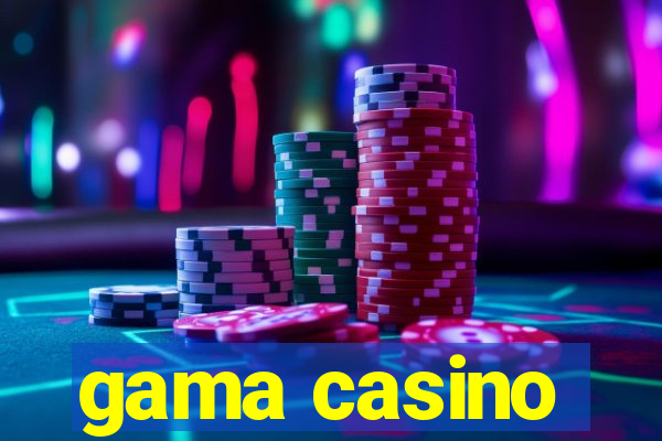 gama casino