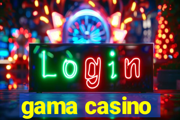 gama casino