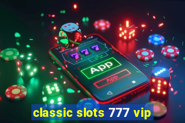 classic slots 777 vip