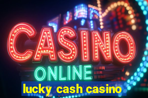 lucky cash casino