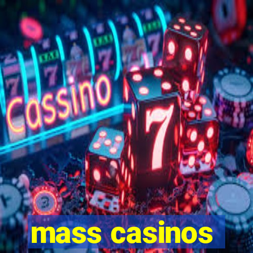 mass casinos