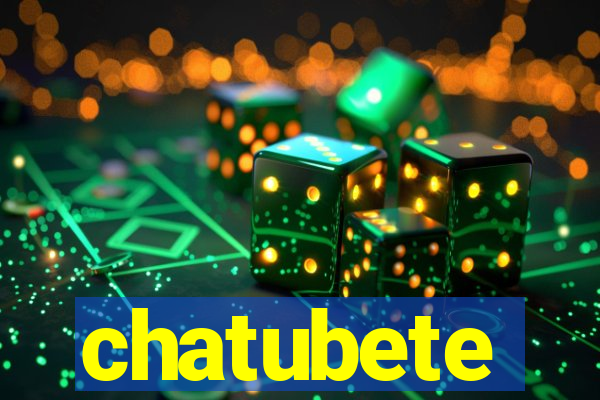 chatubete