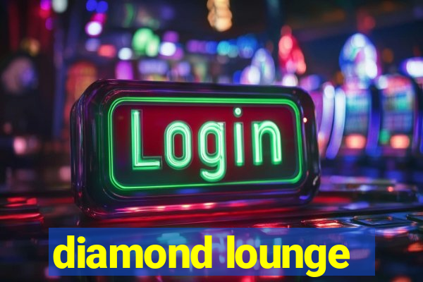 diamond lounge