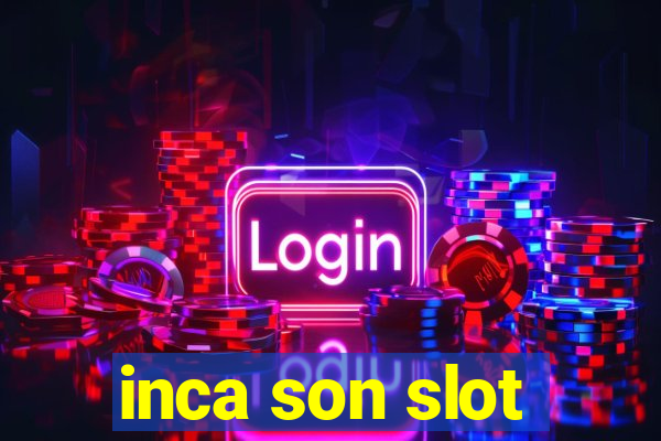 inca son slot