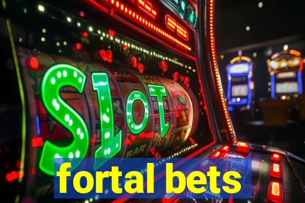 fortal bets