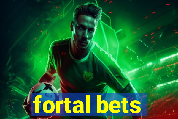 fortal bets