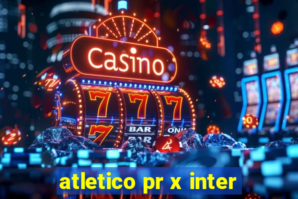 atletico pr x inter