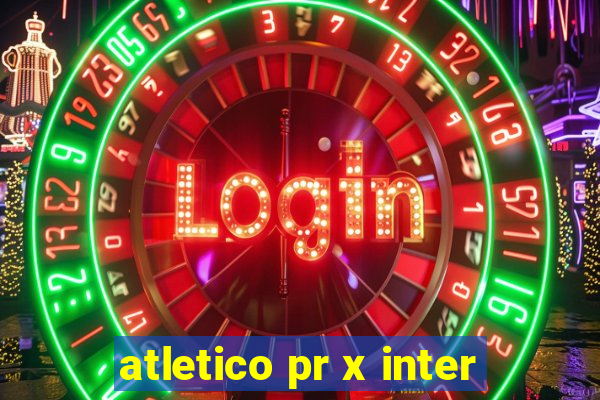 atletico pr x inter