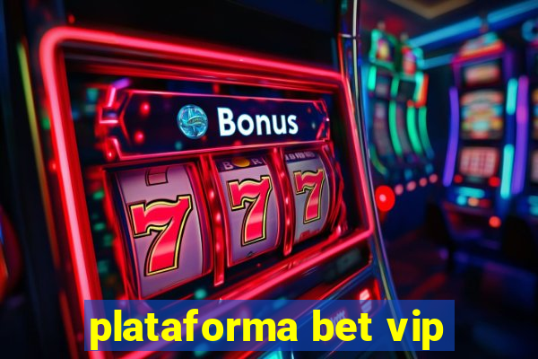 plataforma bet vip