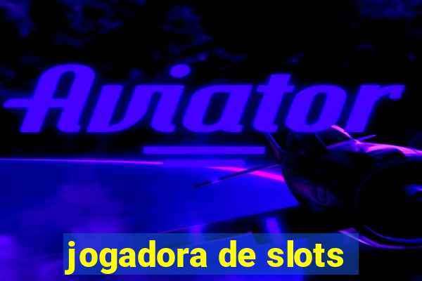 jogadora de slots