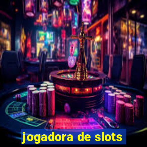 jogadora de slots