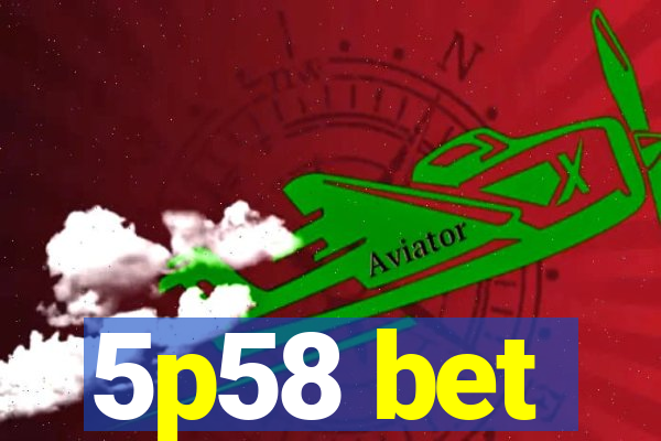 5p58 bet