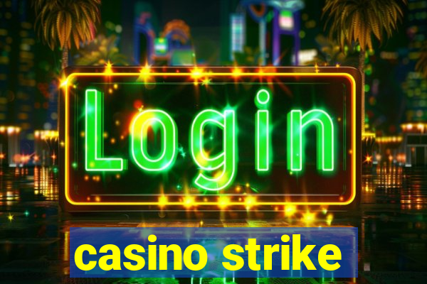 casino strike