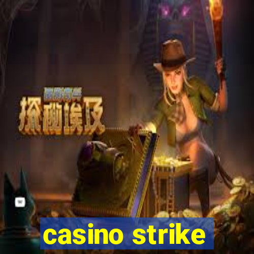 casino strike