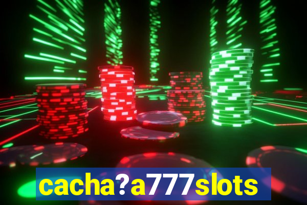 cacha?a777slots