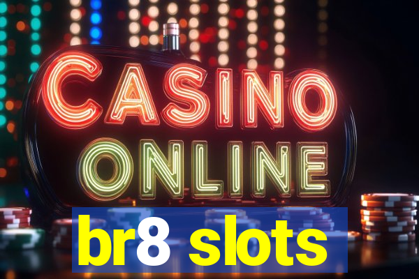 br8 slots