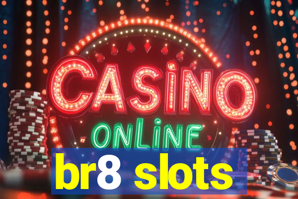 br8 slots