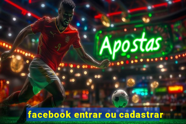 facebook entrar ou cadastrar