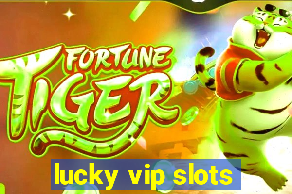 lucky vip slots