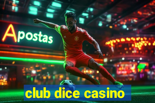 club dice casino