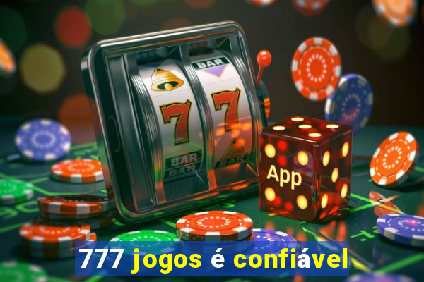 777 jogos é confiável