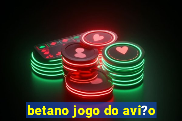 betano jogo do avi?o