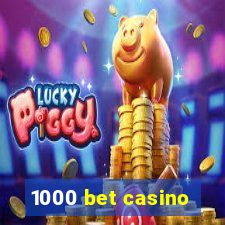 1000 bet casino