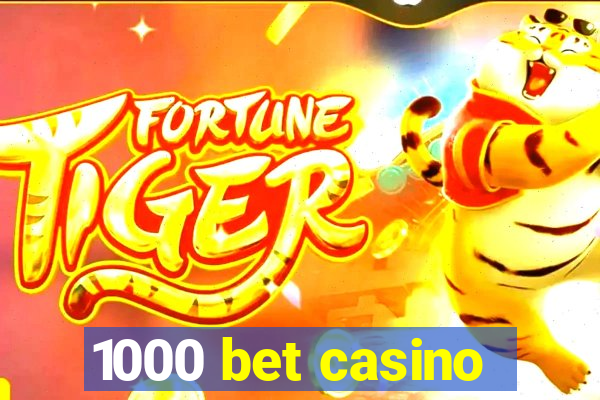 1000 bet casino