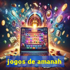 jogos de amanah