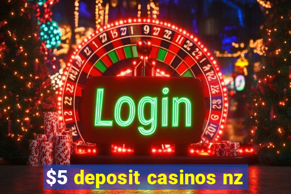 $5 deposit casinos nz