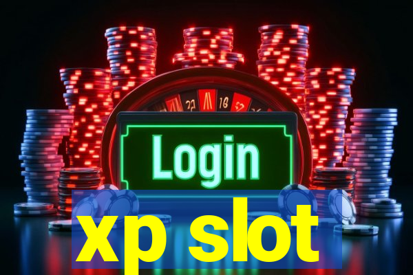 xp slot