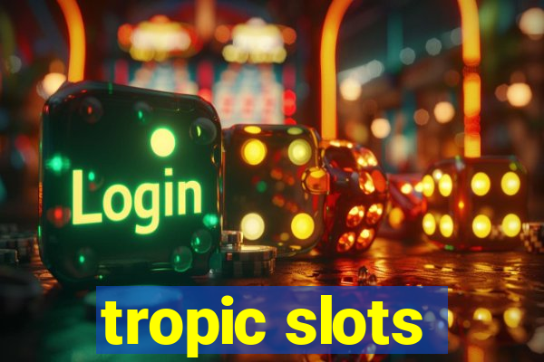 tropic slots