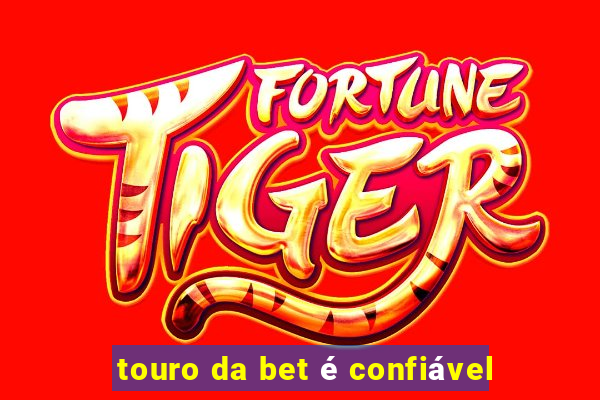 touro da bet é confiável