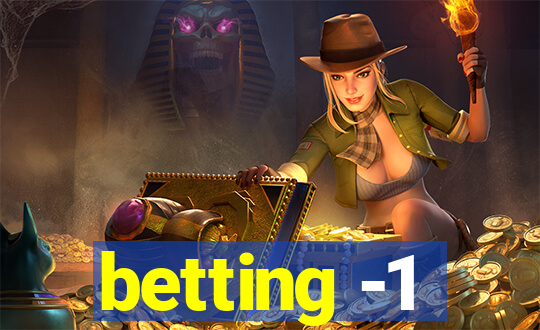 betting -1