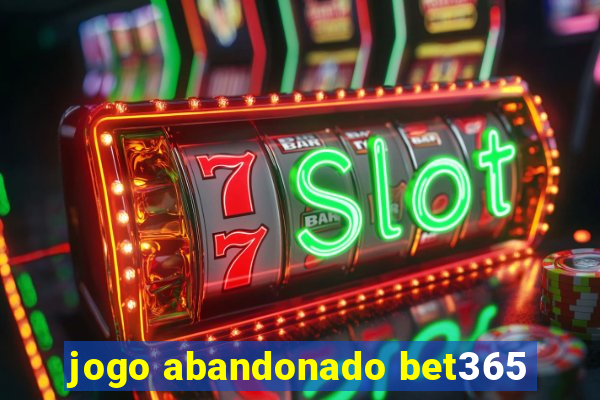 jogo abandonado bet365