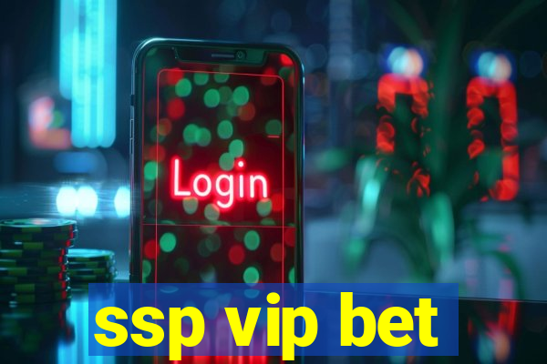 ssp vip bet